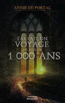 Couverture du livre « J'ai fait un voyage de plus de 1 000 ans » de Annie De Portal aux éditions Editions Maia