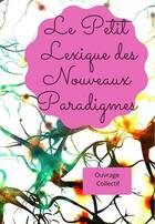 Couverture du livre « Le petit lexique des nouveaux paradigmes » de  aux éditions Be Light