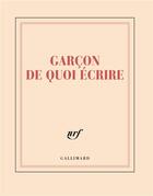 Couverture du livre « Garçon de quoi écrire » de Collectif Gallimard aux éditions Gallimard