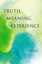 Couverture du livre « Truth, Meaning, Experience » de Gupta Anil aux éditions Oxford University Press Usa