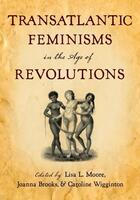 Couverture du livre « Transatlantic Feminisms in the Age of Revolutions » de Lisa L Moore aux éditions Oxford University Press Usa