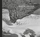 Couverture du livre « Daniel schwartz while the fires burn: a glacier odyssey » de Daniel Schwartz aux éditions Thames & Hudson