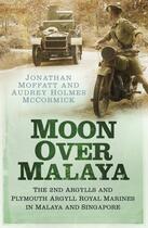 Couverture du livre « Moon Over Malaya » de Holmes Mccormick Audrey aux éditions History Press Digital