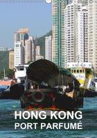 Couverture du livre « Hong kong port parfume calendrier mural 2018 din a3 vertical - hong kong est une ville dynami » de Blank R aux éditions Calvendo