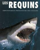 Couverture du livre « Les requins ; impitoyables prédateurs des océans » de John Mcintyre aux éditions Parragon