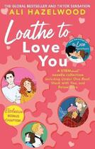 Couverture du livre « LOATHE TO LOVE YOU - FROM THE BESTSELLING AUTHOR OF THE LOVE HYPOTHESIS » de Ali Hazelwood aux éditions Hachette