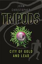 Couverture du livre « Tripods: The City of Gold and Lead » de John Christopher aux éditions Rhcb Digital