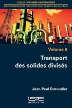 Couverture du livre « Transport des solides divisés t.8 » de Duroudier Jean-Paul aux éditions Iste