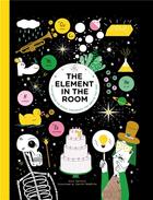 Couverture du livre « The element in the room investigating the atomic ingredients that make up your home » de Mike Barfield aux éditions Laurence King