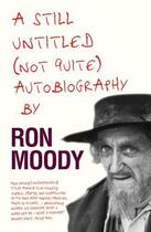 Couverture du livre « A Still Untitled (Not Quite) Autobiography » de Moody Ron aux éditions Biteback Publishing Digital
