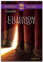 Couverture du livre « L'illusion comique » de Pierre Corneille aux éditions Hachette Education