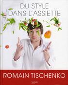Couverture du livre « Du style dans l'assiette » de Romain Tischenko aux éditions Hachette Pratique