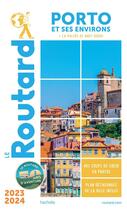 Couverture du livre « Guide du Routard : Porto et ses environs (édition 2023/2024) » de Collectif Hachette aux éditions Hachette Tourisme