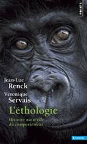 Couverture du livre « L'éthologie ; histoire naturelle du comportement » de Jean-Luc Renck et Veronique Servais aux éditions Points