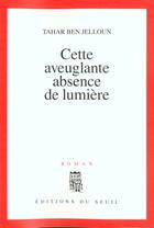 Couverture du livre « Cette aveuglante absence de lumière » de Tahar Ben Jelloun aux éditions Seuil