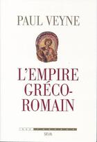 Couverture du livre « L'empire greco-romain » de Paul Veyne aux éditions Seuil