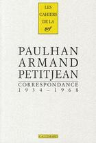 Couverture du livre « Les cahiers de la NRF : correspondance 1934-1968 » de Jean Paulhan et Armand Petitjean aux éditions Gallimard