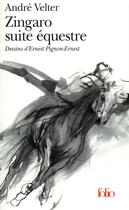 Couverture du livre « Zingaro suite equestre » de Velter/Pignon-Ernest aux éditions Folio