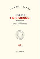 Couverture du livre « L'iris sauvage » de Louise Gluck aux éditions Gallimard