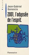 Couverture du livre « 2001, l'odyssée de l'esprit » de Jean-Gabriel Ganascia aux éditions Flammarion