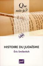 Couverture du livre « Histoire du judaïsme » de Eric Smilévitch aux éditions Que Sais-je ?