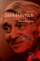 Couverture du livre « Henri Bergson (4e édition) » de Vladimir Jankelevitch aux éditions Puf