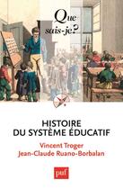 Couverture du livre « Histoire du systeme educatif (4e édition) » de Vincent Troger et Jean-Claude Ruano-Borbalan aux éditions Que Sais-je ?