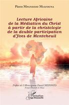 Couverture du livre « Lecture africaine de la médiation du Christ à partir de la christologie de la double participation » de Miafouna P. Mpandzou aux éditions L'harmattan