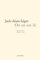 Couverture du livre « On en est la - roman (sorte de) » de Jack-Alain Leger aux éditions Denoel