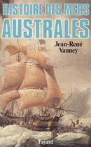 Couverture du livre « Histoire des mers australes » de Jean-Rene Vanney aux éditions Fayard