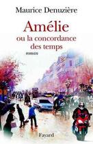 Couverture du livre « Amélie ; ou la concordance des temps » de Maurice Denuziere aux éditions Fayard