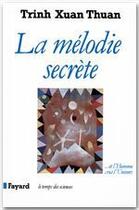 Couverture du livre « La mélodie secrète » de Xuan Thuan Trinh aux éditions Fayard