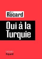 Couverture du livre « Oui à la Turquie » de Michel Rocard aux éditions Fayard