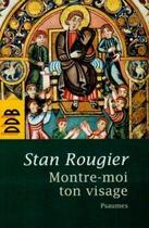 Couverture du livre « Montre-moi ton visage » de Stan Rougier aux éditions Desclee De Brouwer