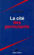 Couverture du livre « La cité des permutants » de Greg Egan aux éditions Robert Laffont