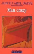 Couverture du livre « Man crazy » de Oates-J.C aux éditions Stock
