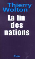 Couverture du livre « La Fin Des Nations » de Thierry Wolton aux éditions Plon
