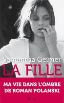 Couverture du livre « La fille ; ma vie dans lombre de Roman Polanski » de Samantha Geimer aux éditions Plon