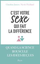 Couverture du livre « C'est votre sexe qui fait la différence » de Nicole Priollaud et Claudine Junien aux éditions Plon