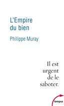 Couverture du livre « L'empire du bien » de Philippe Muray aux éditions Tempus/perrin