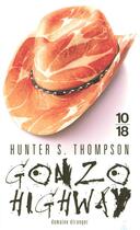 Couverture du livre « Gonzo highway » de Thompson Hunter S aux éditions 10/18
