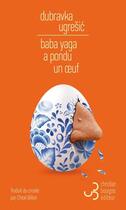 Couverture du livre « Baba Yaga a pondu un oeuf » de Dubravka Ugresic aux éditions Christian Bourgois