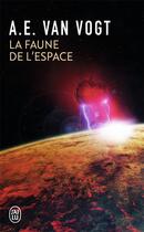 Couverture du livre « La faune de l'espace » de Alfred-Elton Van Vogt aux éditions J'ai Lu