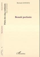 Couverture du livre « Beauté perforée » de Bernard Antoun aux éditions Editions L'harmattan