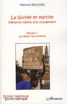 Couverture du livre « La Guinée en marche Tome 1; mémoires inédits d'un changement ; le départ tant attendu » de Mahmoud Ben Said aux éditions Editions L'harmattan