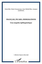 Couverture du livre « Francais, picard, immigrations - une enquete epilinguistique » de Eloy/Landrecies/Blot aux éditions Editions L'harmattan