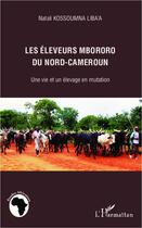 Couverture du livre « Les éleveurs mbororo du nord-Cameroun » de Natali Kossoumna Liba'A aux éditions Editions L'harmattan