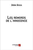 Couverture du livre « Les remords de l'innocence » de Apolda Jerome aux éditions Editions Du Net