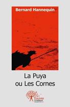 Couverture du livre « La puya ou les cornes » de Bernard Hannequin aux éditions Edilivre