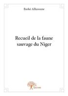 Couverture du livre « Recueil de la faune sauvage du Niger » de Barke Alhassane aux éditions Edilivre